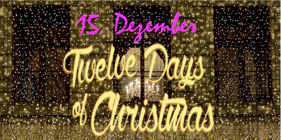 Header Weihnachtsspezial 12 days of christmas, 15. Dezember